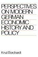 Cover of: Perspectives on modern German economic history and policy by Knut Borchardt