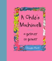 Cover of: A child's Machiavelli by Claudia Hart