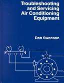 Troubleshooting and servicing air conditioning equipment by S. Don Swenson