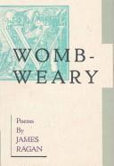 Cover of: Womb-weary: poems
