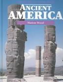Cover of: Ancient America by Marion Wood