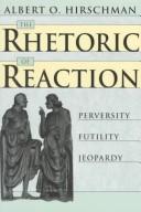 Cover of: The rhetoric of reaction | Albert Otto Hirschman
