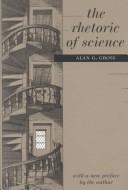 Cover of: The rhetoric of science | Alan G. Gross