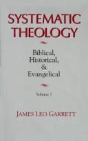 Cover of: Systematic theology: biblical, historical, and evangelical