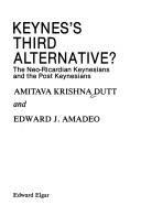 Cover of: Keynes's third alternative?: the neo-Ricardian Keynesians and the post Keynesians