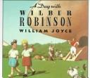 Cover of: A day with Wilbur Robinson by William Joyce