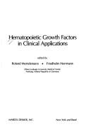 Cover of: Hematopoietic growth factors in clinical applications by edited by Roland Mertelsmann, Friedhelm Herrmann.