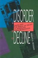 Disorder and decline by Wesley G. Skogan