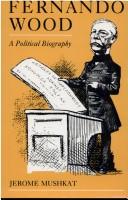 Cover of: Fernando Wood: a political biography