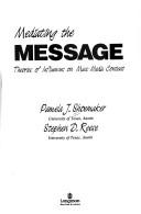 Cover of: Mediating the message: theories of influences on mass media content