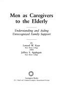 Cover of: Men as caregivers to the elderly by Lenard W. Kaye