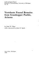 Cover of: Vertebrate faunal remains from Grasshopper Pueblo, Arizona | John W. Olsen