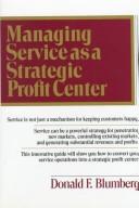 Cover of: Managing service as a strategic profit center