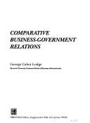 Cover of: Comparative business-government relations