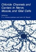 Cover of: Chloride channels and carriers in nerve, muscle, and glial cells