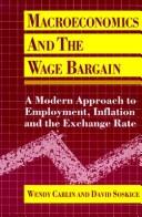 Cover of: Macroeconomics and the wage bargain by Wendy Carlin