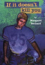 Cover of: If it doesn't kill you by Margaret Bechard