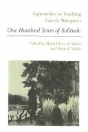 Cover of: Approaches to teaching García Márquez's One hundred years of solitude by edited by María Elena de Valdés and Mario J. Valdés.