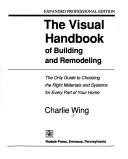 Cover of: The visual handbook of building and remodeling by Charles Wing