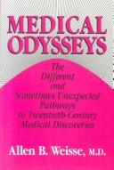 Cover of: Medical odysseys: the different and sometimes unexpected pathways to twentieth-century medical discoveries