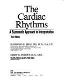 The cardiac rhythms by Raymond E. Phillips