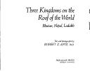 Cover of: Three kingdoms on the roof of the world: Bhutan, Nepal, and Ladakh