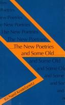 Cover of: The new poetries and some old by Richard Kostelanetz