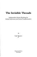 Cover of: The invisible threads: independent Soviets working for global awareness and social transformation