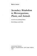 Secondary Metabolism in Microorganisms, Plants and Animals by Martin Luckner