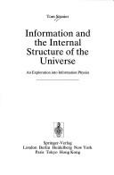 Cover of: Information and the internal structure of the universe by Stonier, Tom.