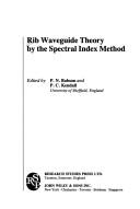 Cover of: Rib waveguide theory by the spectral index method by edited by P.N. Robson and P.C. Kendall.