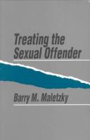 Treating the sexual offender by Barry Maletzky