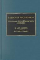 Cover of: Response recordings: an answer song discography, 1950-1990