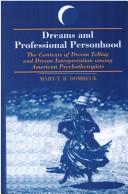 Cover of: Dreams and professional personhood: the contexts of dream telling and dream interpretation among American psychotherapists