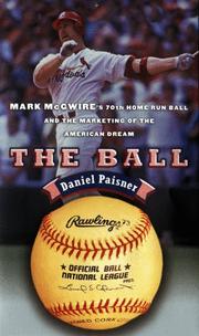 Cover of: The Ball: Mark McGwire's Home Run Ball and the Marketing of the American Dream