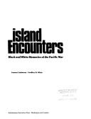 Cover of: Island encounters: black and white memories of the Pacific War