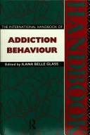 Cover of: The International handbook of addiction behaviour by edited by Ilana Belle Glass.