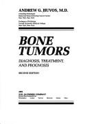 Bone tumors by Andrew G. Huvos