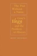 Cover of: The poet without a name: Gray's Elegy and the problem of history