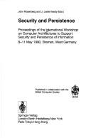 Cover of: Security and persistence: proceedings of the International Workshop on Computer Architectures to Support Security and Persistence of Information, 8-11 May 1990, Bremen, West Germany