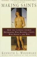 Cover of: Making Saints: How the Catholic Church Determines Who Becomes a Saint, Who Doesn't, and Why