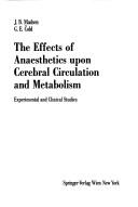 The effects of anaesthetics upon cerebral circulation and metabolism by J. B. Madsen, Georg Emil Cold