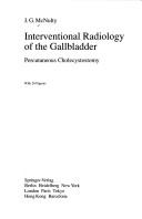 Interventional radiology of the gallbladder by James G. McNulty