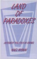 Cover of: Land of paradoxes: interest politics in Israel