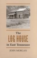 Cover of: The log house in East Tennessee