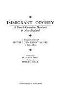 Cover of: Immigrant odyssey: a French-Canadian habitant in New England = a bilingual edition of Histoire d'un enfant pauvre