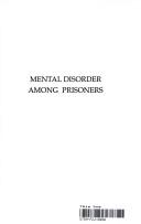 Cover of: Mental disorder among prisoners | Nathaniel J. Pallone