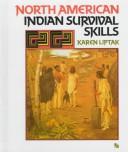Cover of: North American Indian survival skills by Karen Liptak