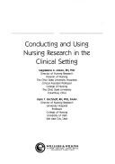 Cover of: Conducting and using nursing research in the clinical setting | Magdalena A. Mateo