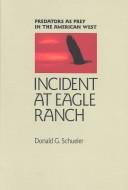 Cover of: Incident at Eagle Ranch: predators as prey in the American West